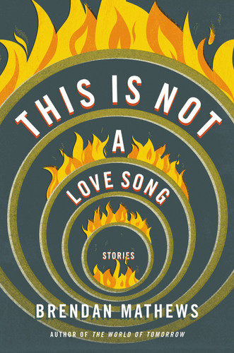 This Is Not a Love Song by Brendan Mathews, 9780316382144