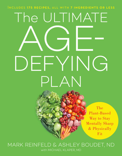 The Ultimate Age-Defying Plan (The Plant-Based Way to Stay Mentally Sharp and Physically Fit) by Mark Reinfeld, Ashley Boudet, Michael Klaper, 9780738234731