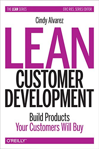 Lean Customer Development (Building Products Your Customers Will Buy) by Cindy Alvarez, 9781492023746