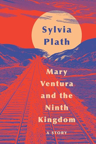 Mary Ventura and the Ninth Kingdom (A Story) - 9780062940834 by Sylvia Plath