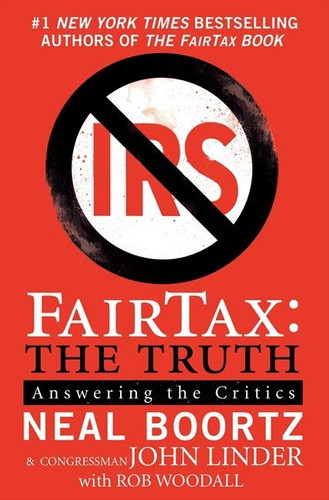 FairTax: The Truth (Answering the Critics) by Neal Boortz, John Linder, 9780061540462