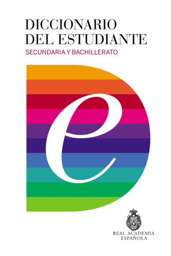 Diccionario del estudiante. Secundaria y Bachillerato / Student's Dictionary. Middle School and High School (Spanish Edition) by Real Academia De La Lengua Espanola, 9788430618019