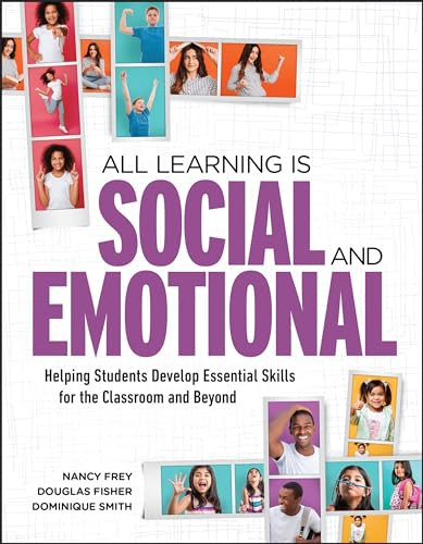 All Learning Is Social and Emotional (Helping Students Develop Essential Skills for the Classroom and Beyond) by Nancy Frey, Douglas Fisher, Dominique Smith, 9781416627074