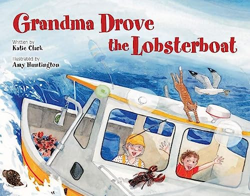 Grandma Drove the Lobsterboat by Katie Clark, Amy Huntington, 9781608930043