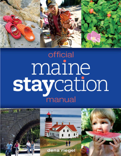 Official Maine Staycation Manual by Dena Riegel, 9780892729746
