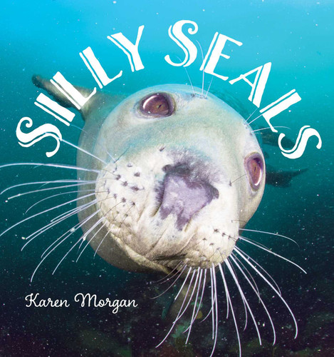 Silly Seals by Karen Morgan, 9781608939763 Silly Seals by Karen Morgan, 9781608939763