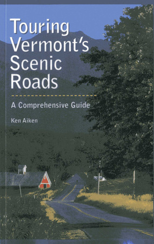 Touring Vermont's Scenic Roads (A Comprehensive Guide) by Kenneth Aiken, 9780892724444