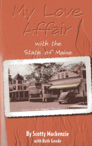 My Love Affair With the State of Maine (By Scotty Mackenie) by Scotty Mackenzie, 9780892724079