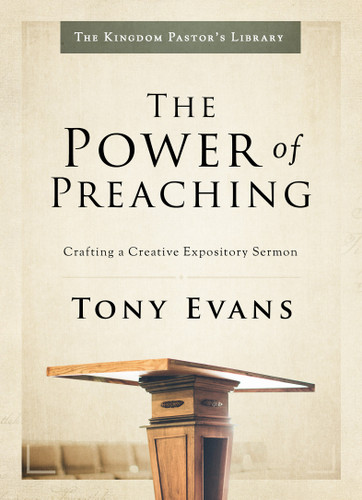 The Power of Preaching (Crafting a Creative Expository Sermon) by Tony Evans, 9780802418302