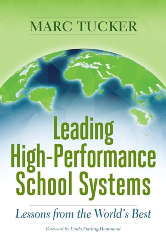 Leading High-Performance School Systems (Lessons from the World's Best) by Marc Tucker, 9781416627005