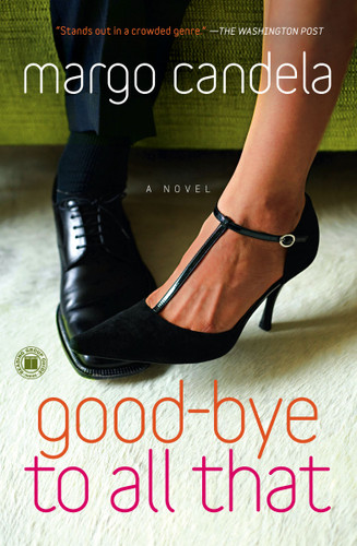 Good-bye To All That (A Novel) by Margo Candela, 9781416571353