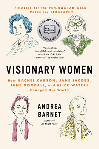 Visionary Women (How Rachel Carson, Jane Jacobs, Jane Goodall, and Alice Waters Changed Our World) - 9780062310736 by Andrea Barnet
