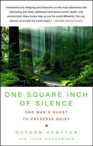 One Square Inch of Silence (One Man's Quest to Preserve Quiet) by Gordon Hempton, John Grossmann, 9781416559108