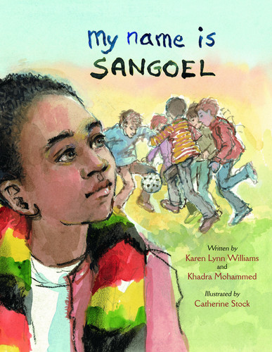 My Name Is Sangoel by Karen Williams, Khadra Mohammed, Catherine Stock, 9780802853073
