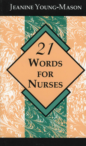 21 Words for Nurses by Jeanine Young-Mason, 9780912083889 21 Words for Nurses by Jeanine Young-Mason, 9780912083889