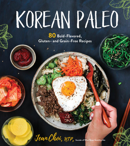 Korean Paleo (80 Bold-Flavored, Gluten- and Grain-Free Recipes) by Jean Choi, 9781624146336