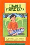 Charlie Young Bear by Katherine Von Ahnen, 9781570980015