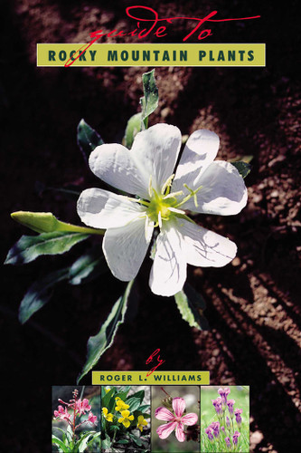A Guide To Rocky Mountain Plants, Revised by Roger L. Williams, 9781570984129