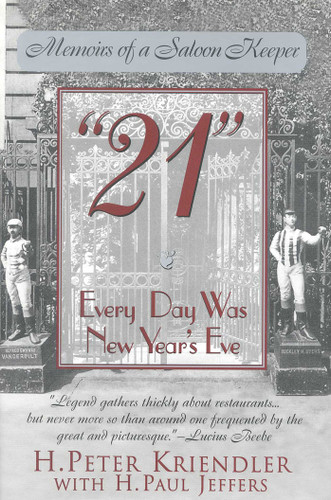 21 (Every Day Was New Year's Eve) by H. Peter Kriendler, Paul Jeffers, 9780878332298 21 (Every Day Was New Year's Eve) by H. Peter Kriendler, Paul Jeffers, 9780878332298