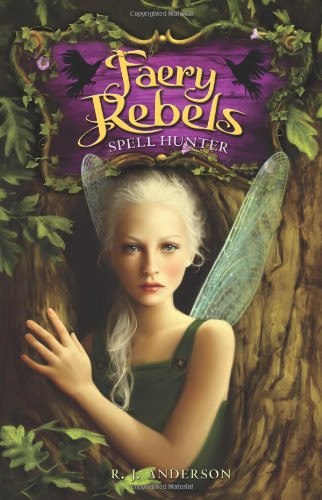 Faery Rebels: Spell Hunter by R. J. Anderson, 9780061554742
