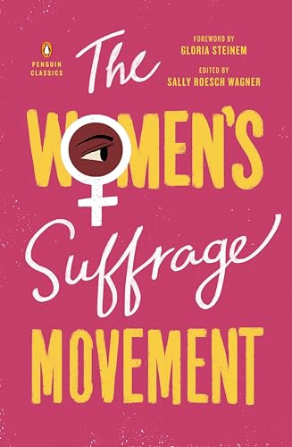 The Women's Suffrage Movement by Sally Roesch Wagner, Sally Roesch Wagner, Gloria Steinem, 9780143132431