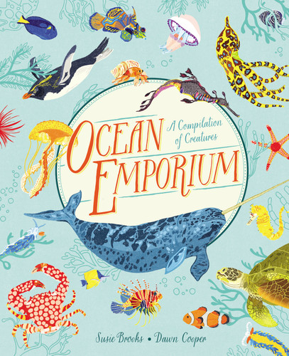 Ocean Emporium (A Compilation of Creatures) by Susie Brooks, Dawn Cooper, 9781580898287