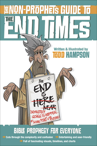 The Non-Prophet's Guide to the End Times (Bible Prophecy for Everyone) by Todd  Hampson, 9780736972796