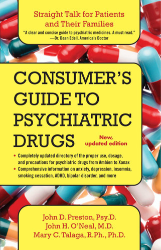 A Consumer's Guide to Psychiatric Drugs (Straight Talk for Patients and Their Families) by John Preston, 9781476787329