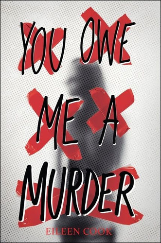 You Owe Me a Murder by Eileen Cook, 9781328519023