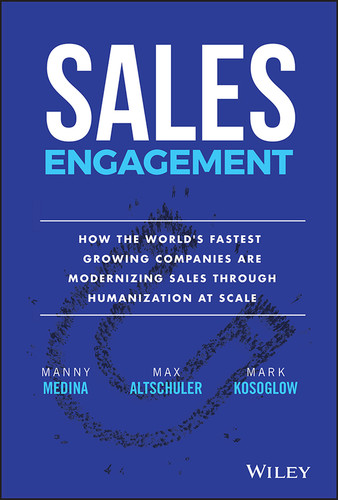Sales Engagement (How The World's Fastest Growing Companies are Modernizing Sales Through Humanization at Scale) by Manny Medina, Max Altschuler, Mark Kosoglow, 9781119584346