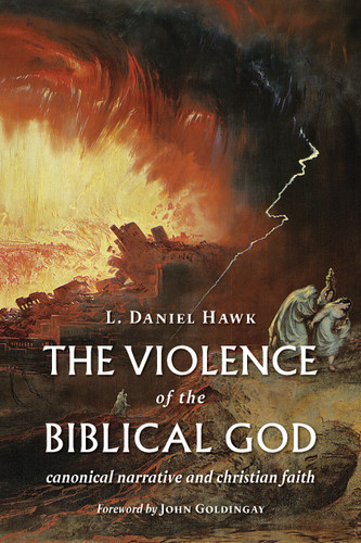 The Violence of the Biblical God by L. Daniel Hawk, John Goldingay, 9780802872449 The Violence of the Biblical God by L. Daniel Hawk, John Goldingay, 9780802872449