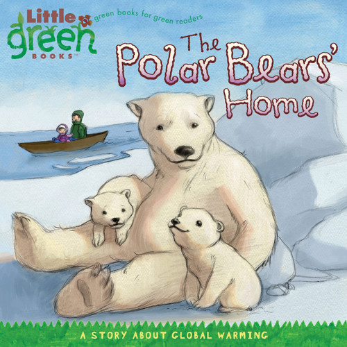 The Polar Bears' Home (A Story About Global Warming) by Lara Bergen, Vincent Nguyen, 9781416967873