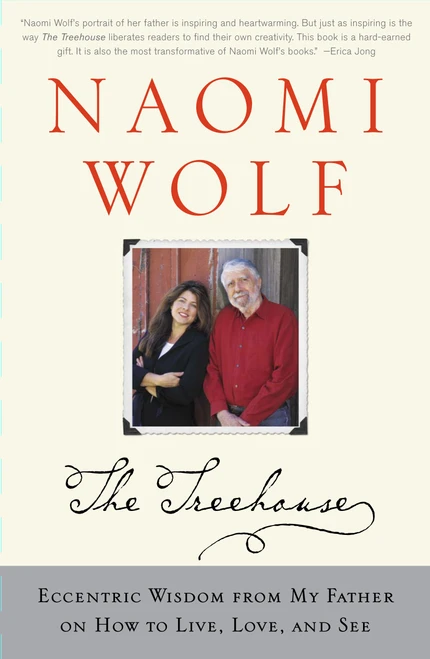 The Treehouse (Eccentric Wisdom from My Father on How to Live, Love, and See) by Naomi Wolf, 9780743249782
