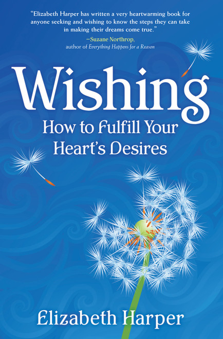 Wishing (How to Fulfill Your Heart's Desires) by Elizabeth Harper, 9781582701974