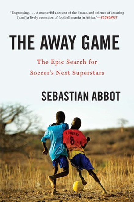 The Away Game (The Epic Search for Soccer's Next Superstars) - 9780393356779 by Sebastian Abbot, 9780393356779