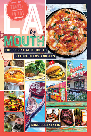 LA by Mouth (The Essential Guide to Eating in Los Angeles) by Mike Postalakis, 9781682681923