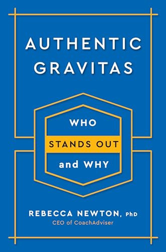 Authentic Gravitas (Who Stands Out and Why) by Rebecca Newton, Ph.D., 9780143132080