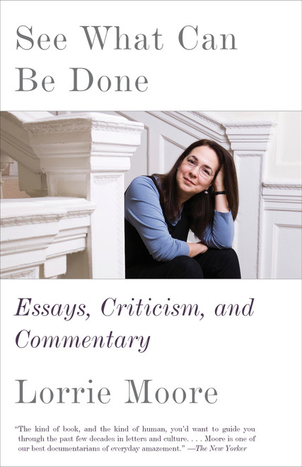 See What Can Be Done (Essays, Criticism, and Commentary) - 9780525433859 by Lorrie Moore, 9780525433859