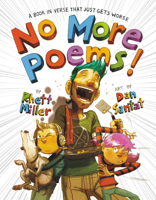 No More Poems! (A Book in Verse That Just Gets Worse) by Rhett Miller, Dan Santat, 9780316416528