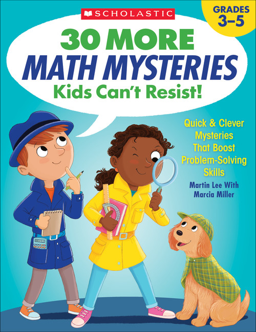 30 More Math Mysteries Kids Can't Resist! (Quick & Clever Mysteries That Boost Problem-Solving Skills) by Martin Lee, 9781338257304
