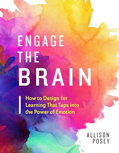 Engage the Brain (How to Design for Learning That Taps into the Power of Emotion) by Allison Posey, 9781416626282