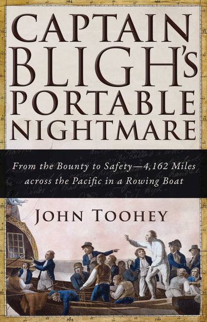 Captain Bligh's Portable Nightmare (From the Bounty to Safety-4,162 Miles across the Pacific in a Rowing Boat) by John Toohey, 9781510729179