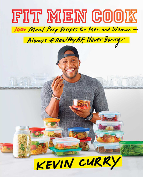 Fit Men Cook (100+ Meal Prep Recipes for Men and Women-Always #HealthyAF, Never Boring) by Kevin Curry, 9781501178726