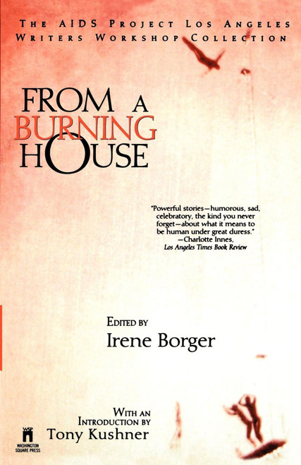 From A Burning House: The Aids Project Los Angeles Writers Workshop Collection (The Aids Project Los Angeles Writers Workshop Collection) by Irene Borger, 9780671535179