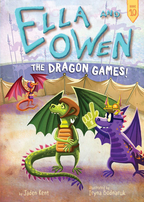 Ella and Owen 10: The Dragon Games! by Jaden Kent, Iryna Bodnaruk, 9781499806175