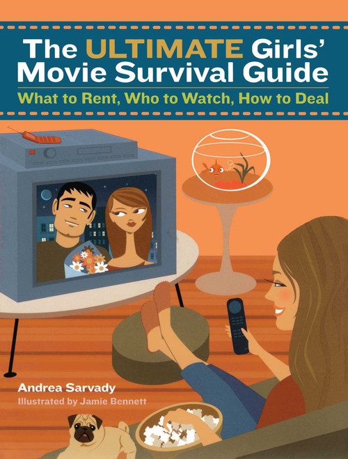 The Ultimate Girls' Movie Survival Guide (What to Rent, Who to Watch, How to Deal) by Andrea Sarvady, Jamie Bennett, 9780689873737