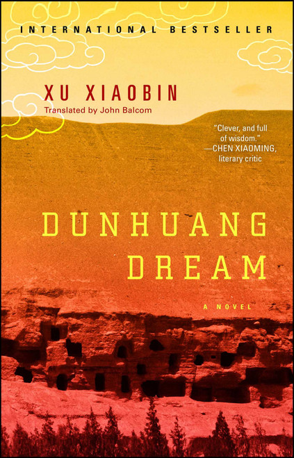 Dunhuang Dream (A Novel) by Xu Xiaobin, 9781416583905