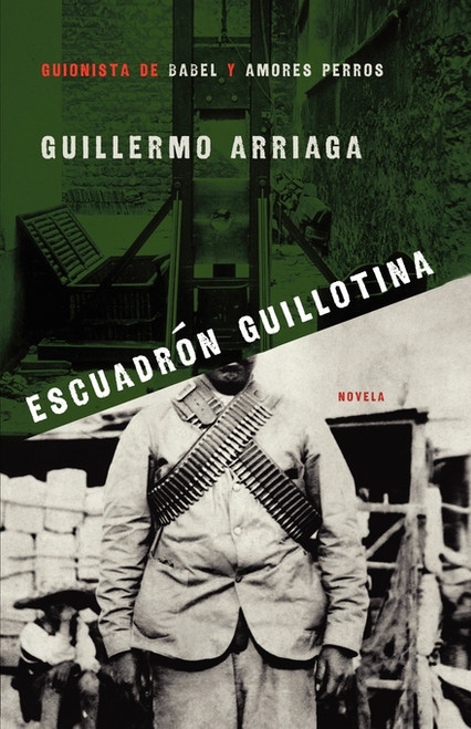 Escuadrón Guillotina (Guillotine Squad) (Spanish Edition) by Guillermo Arriaga, Alan Page, 9780743296823