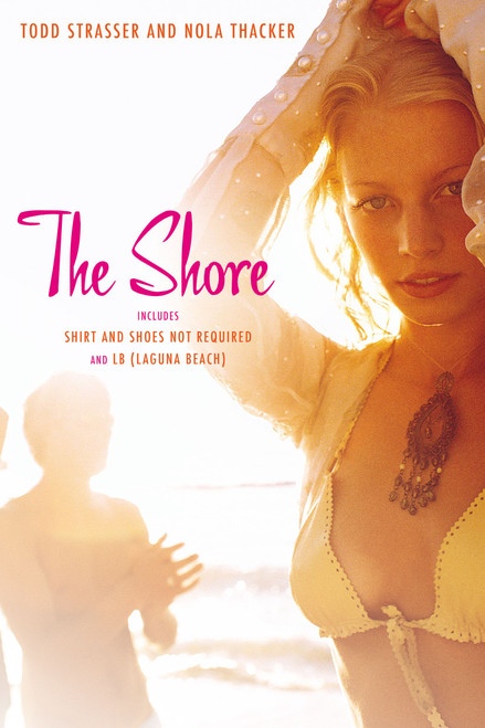 The Shore (Shirt and Shoes Not Required; LB (Laguna Beach)) by Todd Strasser, Nola Thacker, 9781442419704