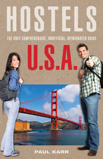 Hostels U.S.A. (The Only Comprehensive, Unofficial, Opinionated Guide) by Paul Karr, 9780762747795